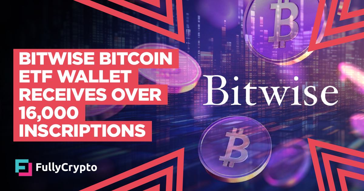Bitwise Bitcoin ETF Wallet Receives Over 16,000 Inscriptions