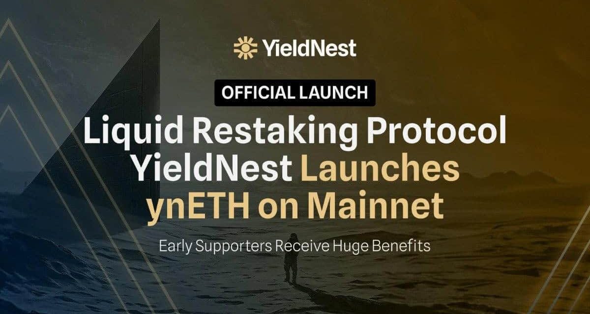 Liquid Restaking Protocol YieldNest Launches ynETH on Mainnet