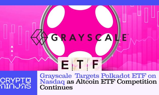 Grayscale Targets Polkadot ETF on Nasdaq as Altcoin ETF Competition Continues