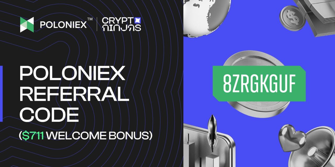Best Poloniex Referral Code in 2025: 8ZRGKGUF ($711 Welcome Bonus)