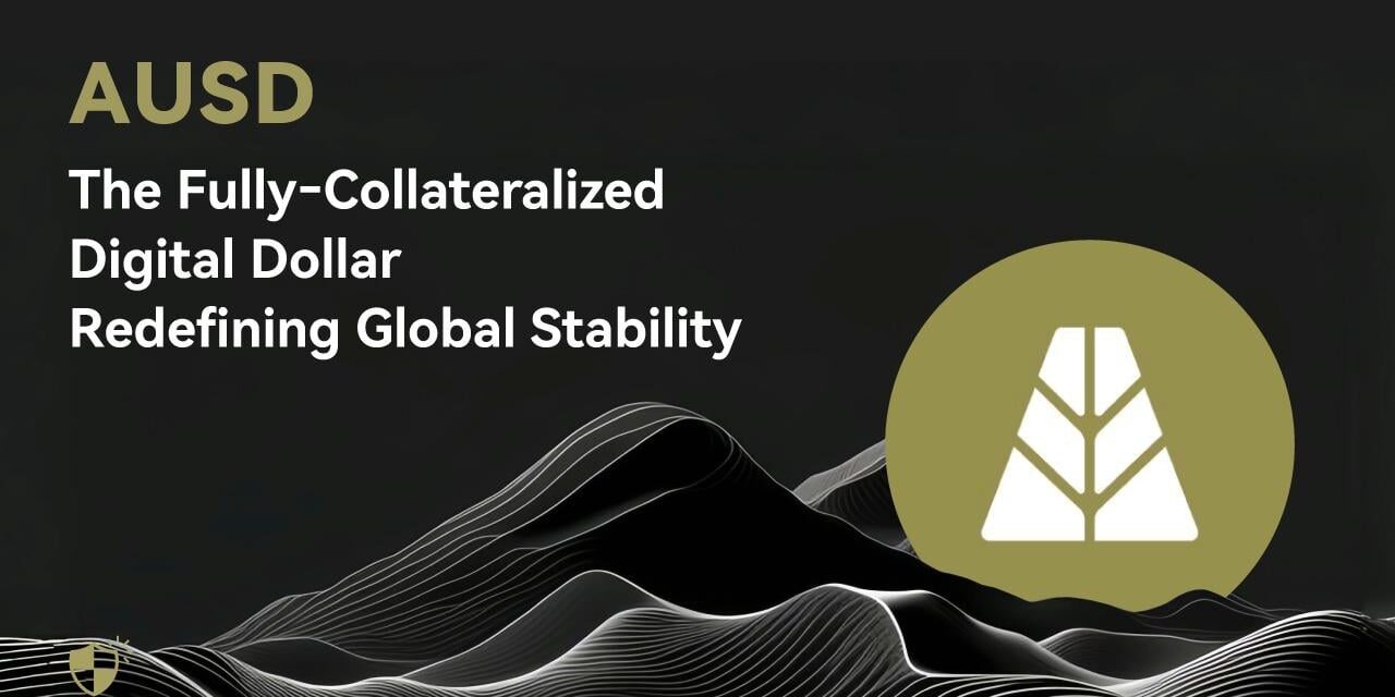 AUSD: The Fully‑Collateralized Digital Dollar Redefining Global Stability