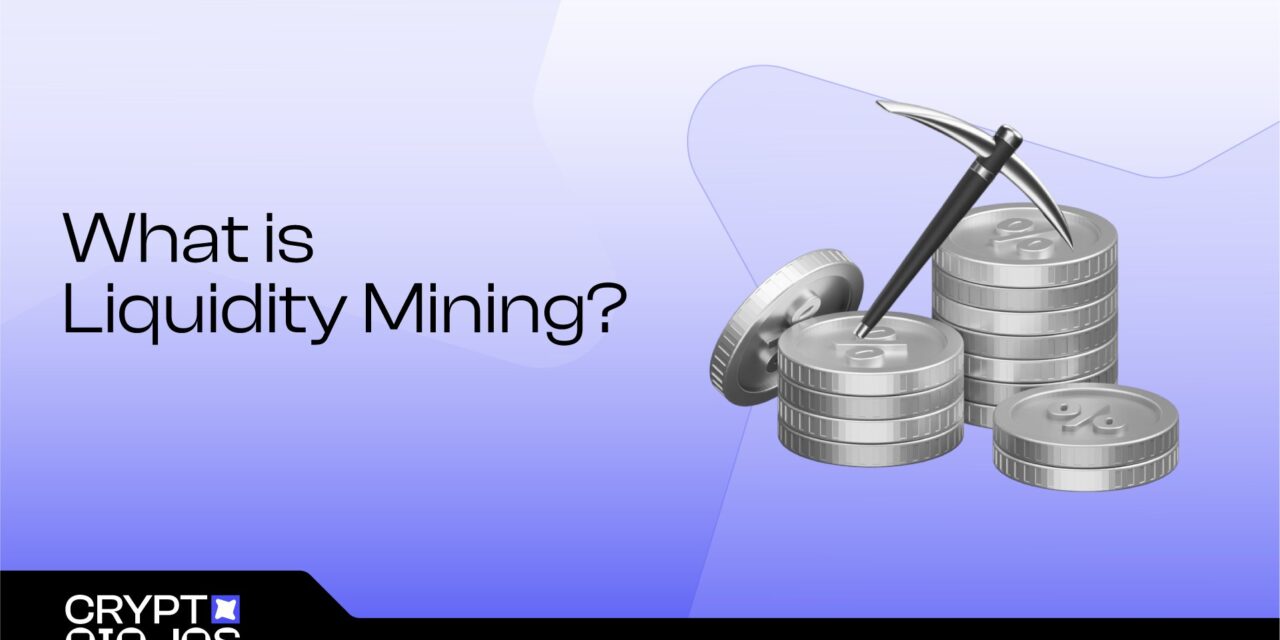 Liquidity Mining: What Is It and How Does It Work in DeFi?