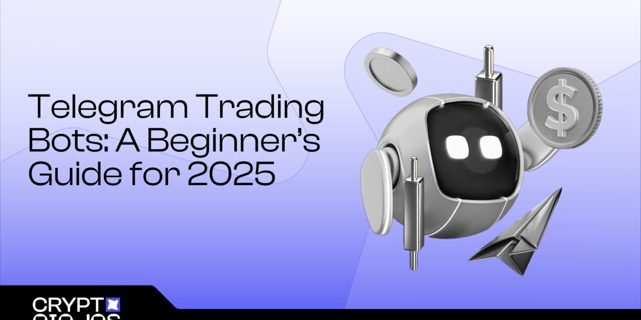 What Are Telegram Trading Bots? A Beginner’s Guide for 2025