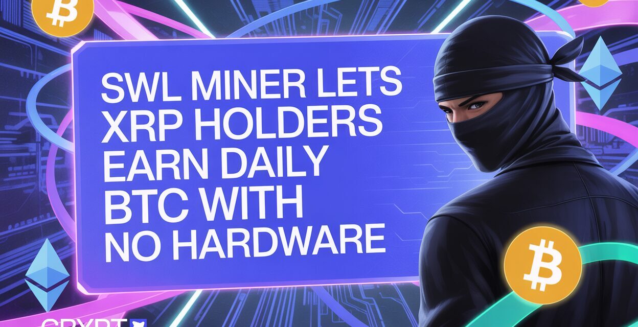 SWL Miner Lets XRP Holders Earn Daily BTC with No Hardware