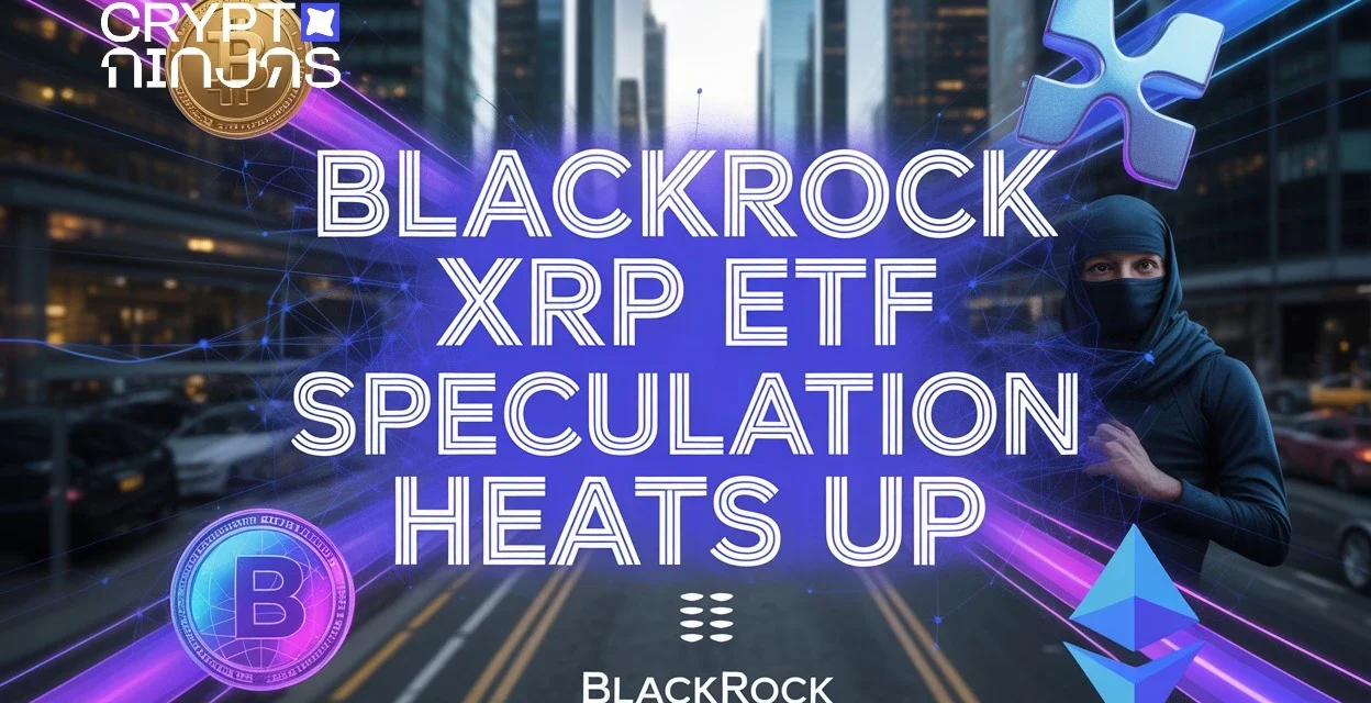 BlackRock XRP ETF Speculation Heats Up After Ripple Lawsuit Resolution