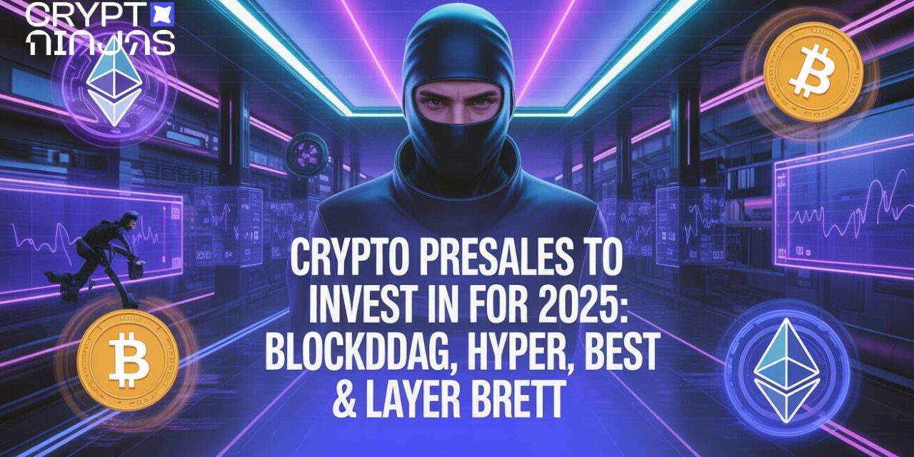 Crypto Presales to Invest in for 2025: BlockDAG, HYPER, BEST & Layer Brett