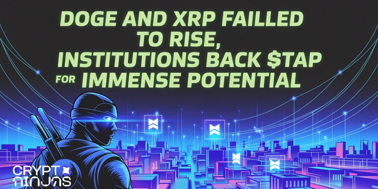 DOGE And XRP Failed to Rise, Institutions Back $TAP for Immense Potential