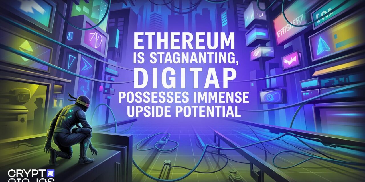 Ethereum Is Stagnanting, Digitap Possesses Immense Upside tPotential