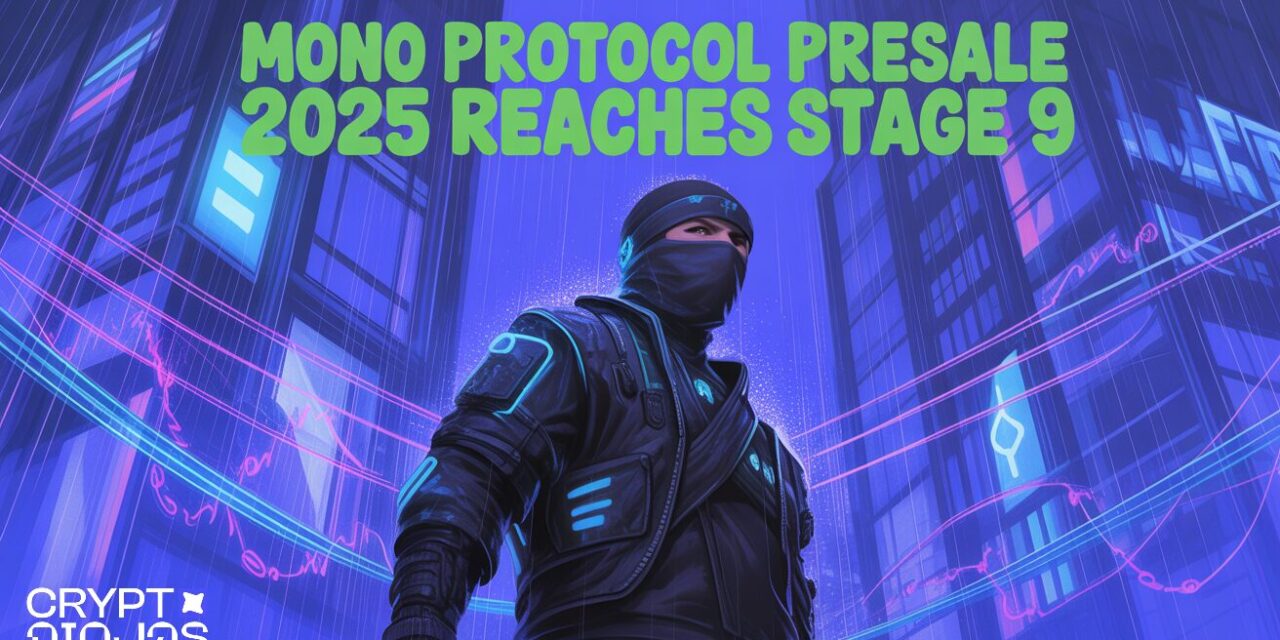 Mono Protocol Presale 2025 Reaches Stage 9 As Token Price Hits $0.0300