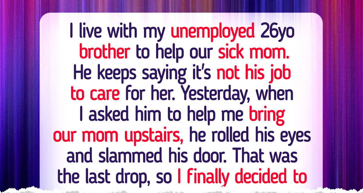 My Brother Refuses to Help Our Sick Mom—So I Gave Him a Brutal Wake-Up Call