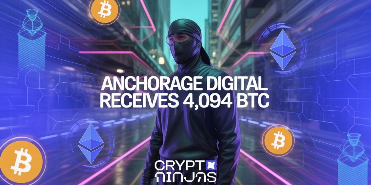 Anchorage Digital Takes In 4,094 BTC From Major Trading Firms