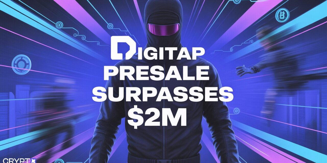 Digitap Presale Surpasses $2M Amid Market Slowdown