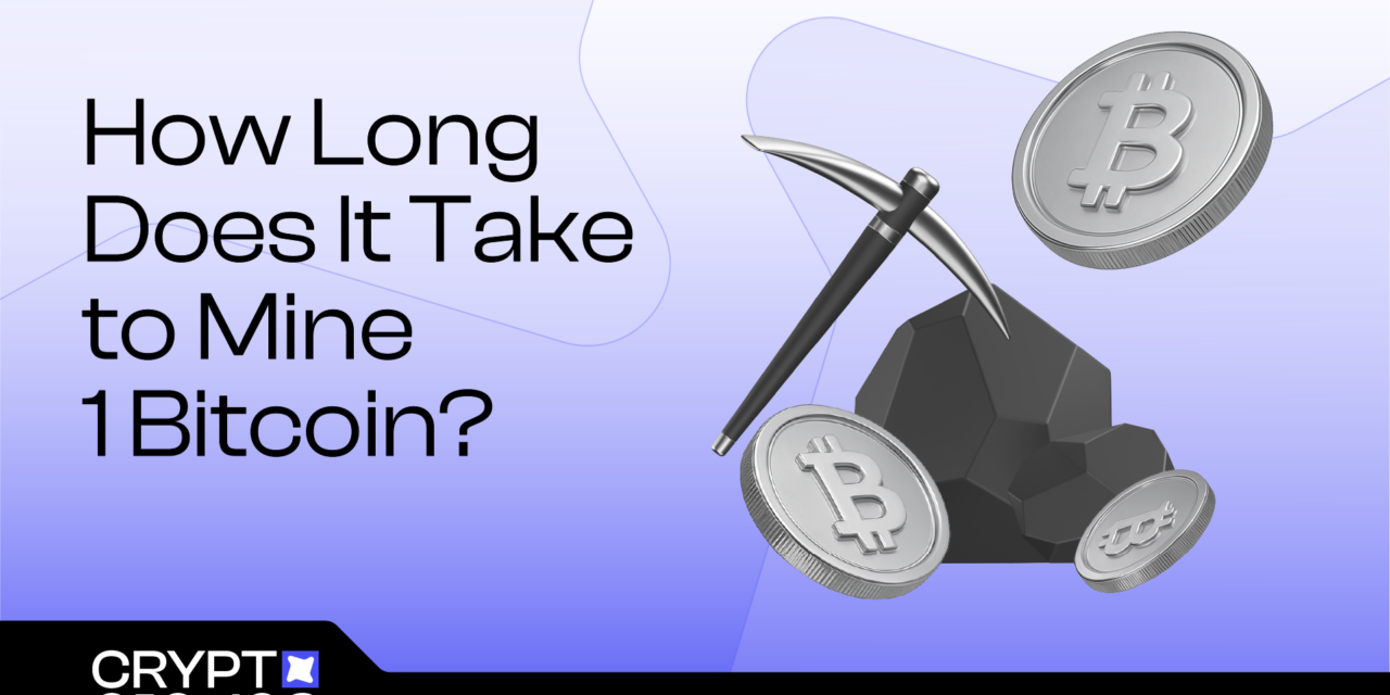 How Long Does It Take to Mine 1 Bitcoin in 2025?