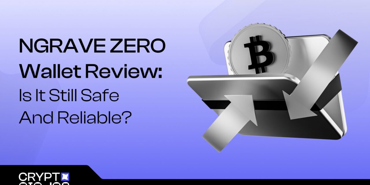 NGRAVE ZERO Wallet Review: Is It Still Safe And Reliable In 2025?