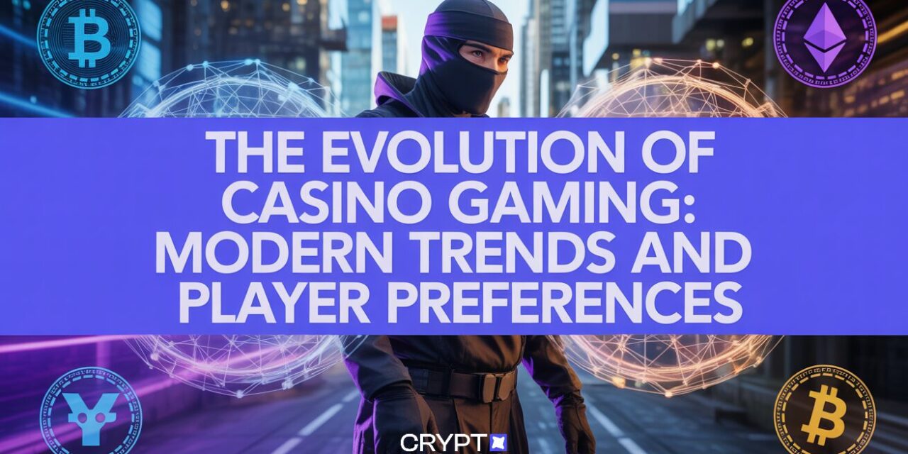 The Evolution of Casino Gaming: Modern Trends and Player Preferences