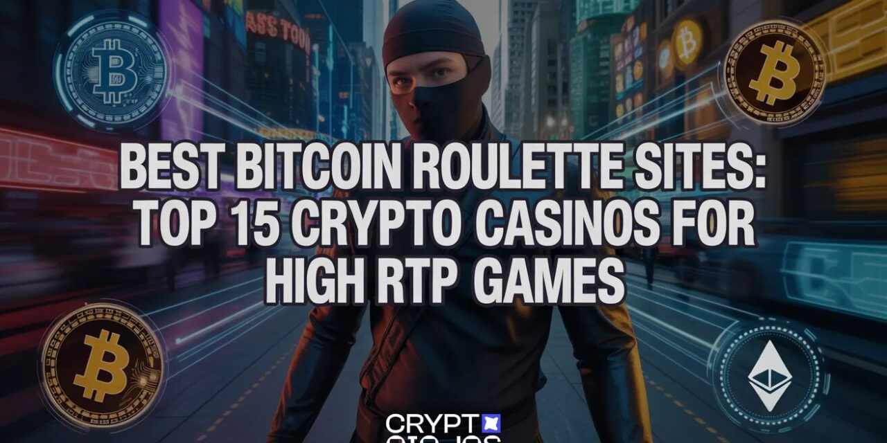 Best Bitcoin Roulette Sites: Top 15 Crypto Casinos for High RTP Games in 2026