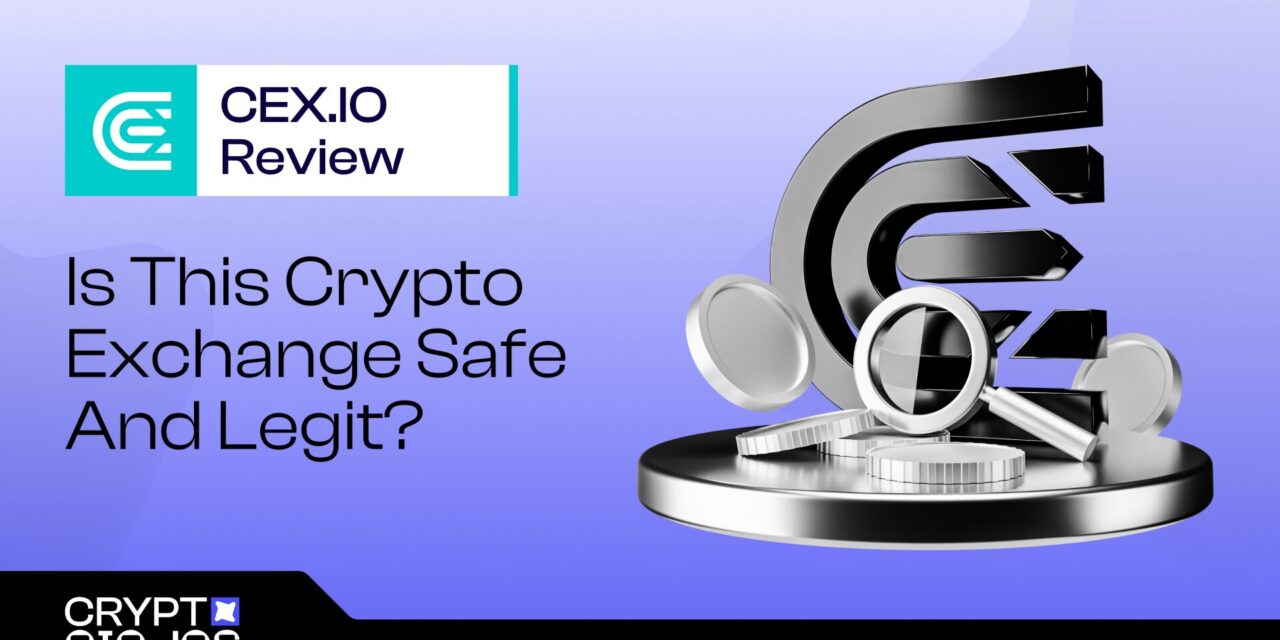 CEX.IO Review 2026: Is This Crypto Exchange Safe and Legit?