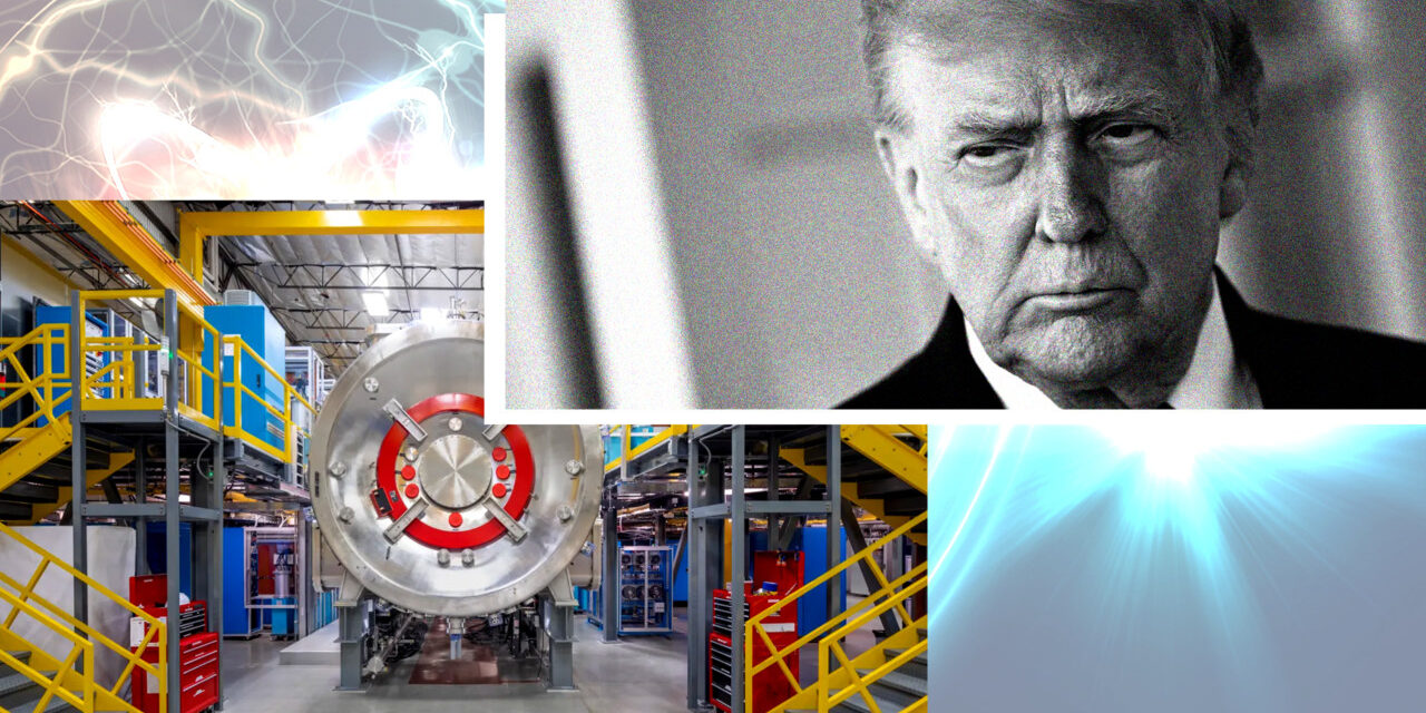 Trump administration backs nuclear fusion — as a company tied to Trump invests in it