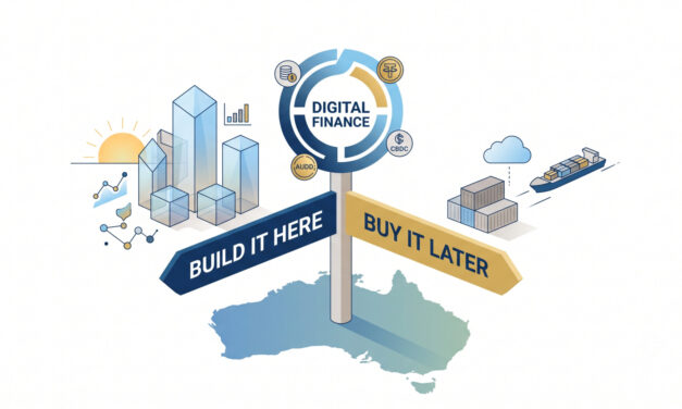 Australia’s Digital Finance Crossroads: Build It Here or Buy It Later 